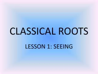 CLASSICAL ROOTS