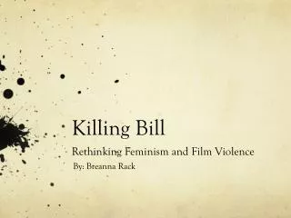 Killing Bill Rethinking Feminism and Film Violence