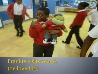 Frankie visits Year 6. (he loved it!)