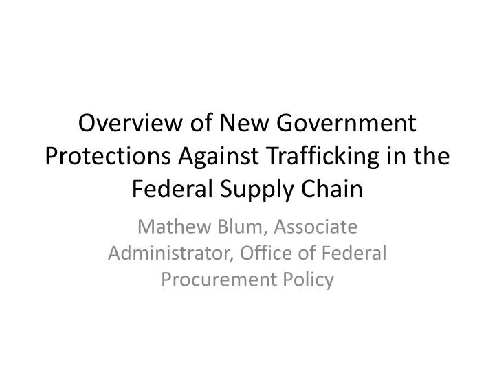 overview of new government protections against trafficking in the federal supply chain