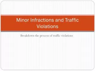 Minor Infractions and Traffic Violations