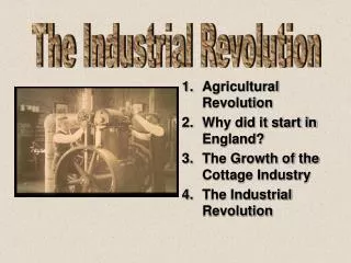 Agricultural Revolution Why did it start in England? The Growth of the Cottage Industry
