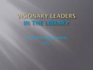 Visionary Leaders In the Library