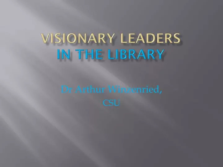 visionary leaders in the library