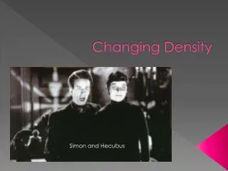 Changing Density