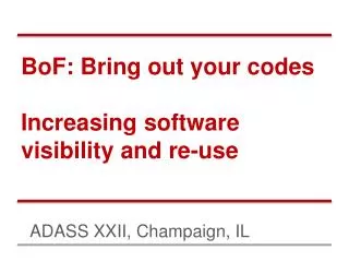 BoF : Bring out your codes Increasing software visibility and re-use