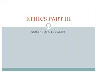 ETHICS PART III