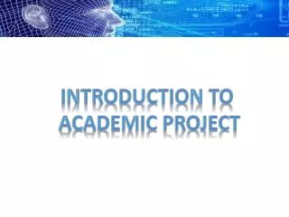 INTRODUCTION TO ACADEMIC PROJECT
