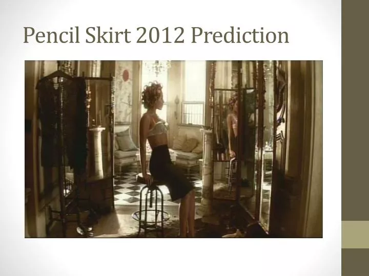 pencil skirt 2012 prediction