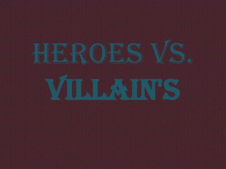 heroes vs villain s