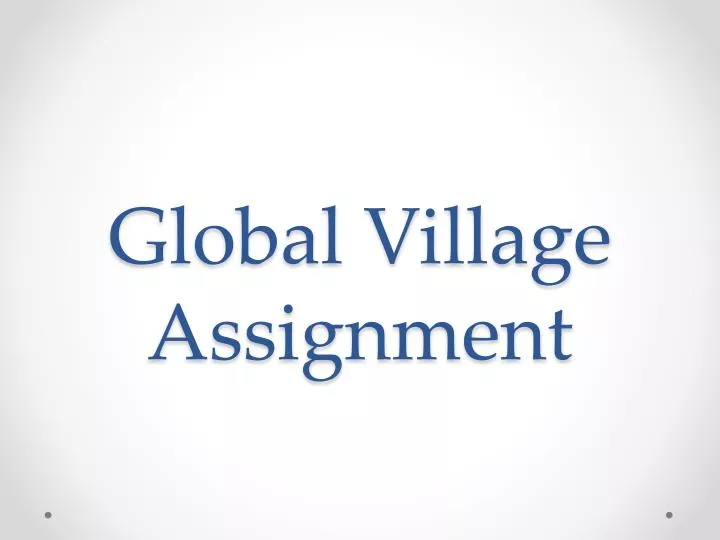 global village assignment