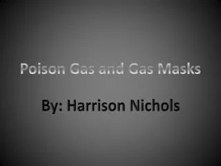 Poison Gas and Gas Masks