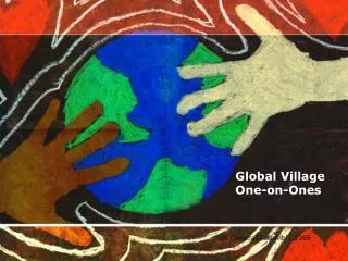 Global Village One-on-Ones