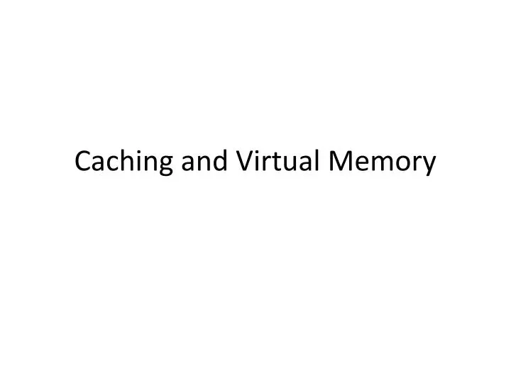 caching and virtual memory