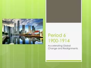 Period 6 1900-1914