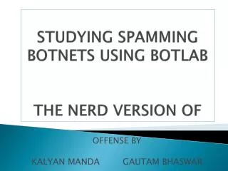 STUDYING SPAMMING BOTNETS USING BOTLAB THE NERD VERSION OF