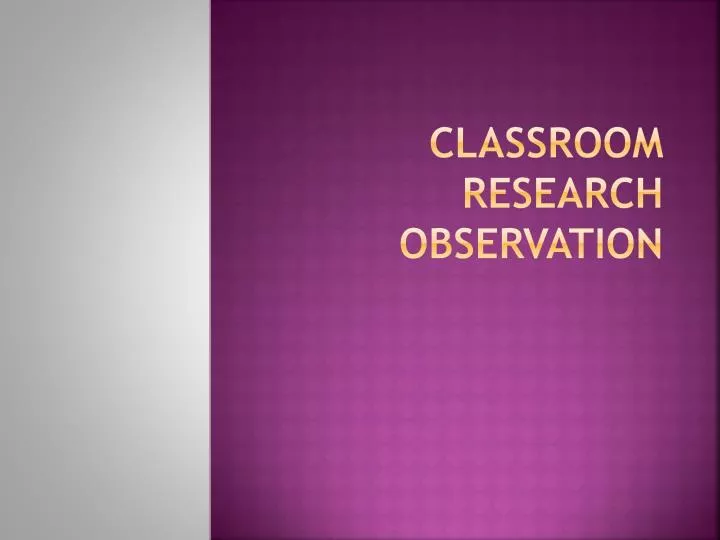 classroom research observation
