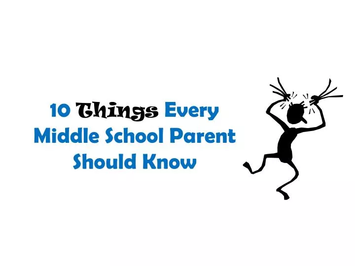 10 things every middle school parent should know