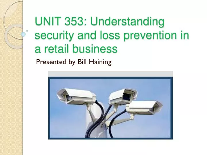 unit 353 understanding security and loss prevention in a retail business