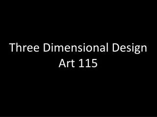 Three Dimensional Design Art 115