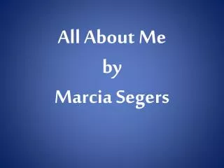 All About Me by Marcia Segers