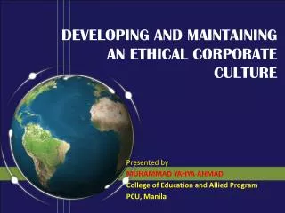 DEVELOPING AND MAINTAINING AN ETHICAL CORPORATE CULTURE