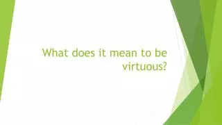 What does it mean to be virtuous?