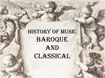 History of Music Baroque and Classical - slide 1