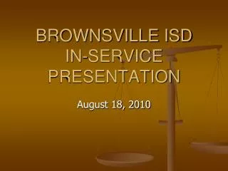 BROWNSVILLE ISD IN-SERVICE PRESENTATION