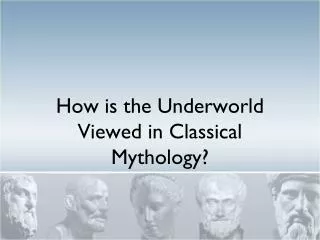 How is the Underworld Viewed in Classical Mythology?