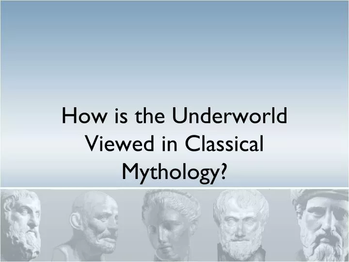 how is the underworld viewed in classical mythology