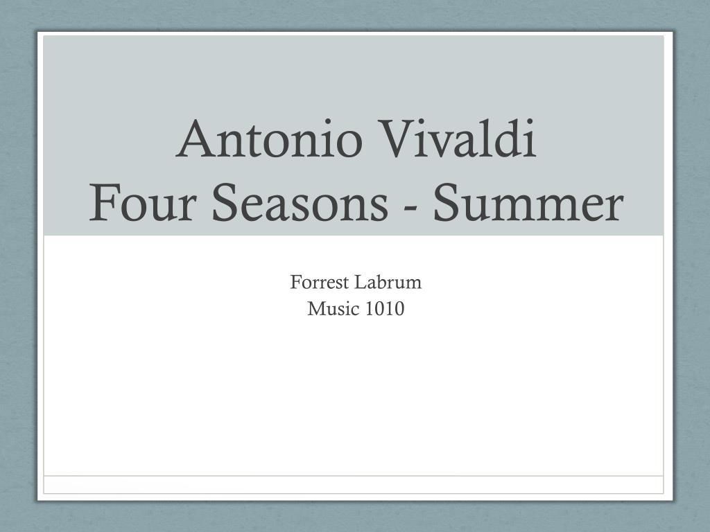 PPT - Antonio Vivaldi Four Seasons - Summer PowerPoint Presentation ...