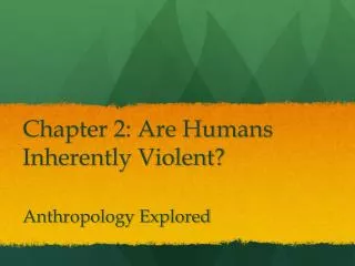 Chapter 2: Are Humans Inherently Violent?