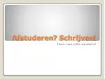 Afstuderen ? Schrijven ! - slide 1