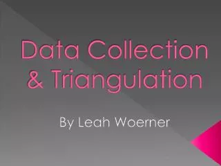 Data Collection &amp; Triangulation