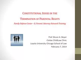 Prof. Bruce A. Boyer Civitas ChildLaw Clinic Loyola University Chicago School of Law