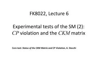 Experimental tests of the SM (2): CP v iolation and the CKM matrix