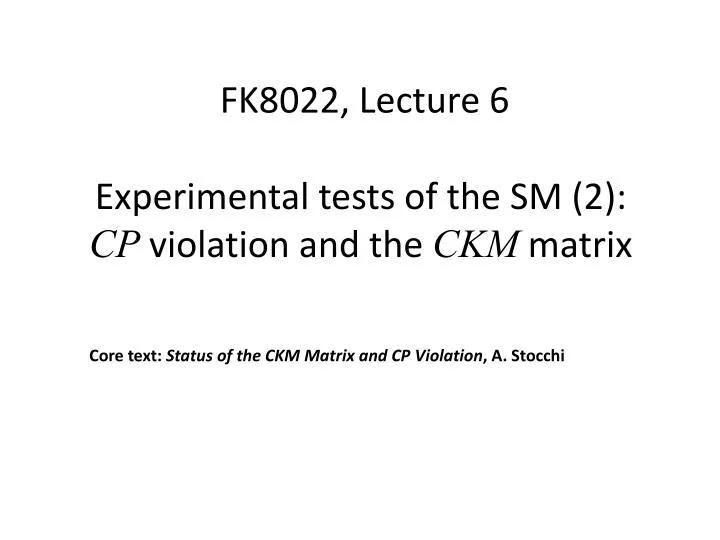 experimental tests of the sm 2 cp v iolation and the ckm matrix
