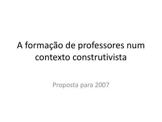 a forma o de professores num contexto construtivista