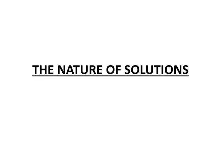 the nature of solutions