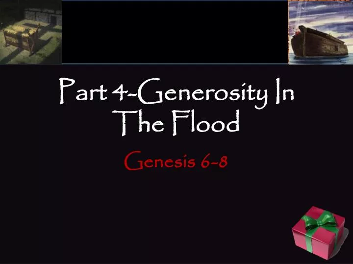 part 4 generosity in the flood