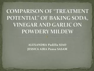 COMPARISON OF “TREATMENT POTENTIAL” OF BAKING SODA, VINEGAR AND GARLIC ON POWDERY MILDEW