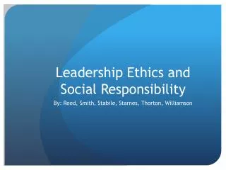 Leadership Ethics and Social Responsibility