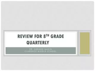 REVIEW FOR 8 TH GRADE QUARTERLY