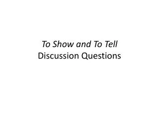 To Show and To Tell Discussion Questions
