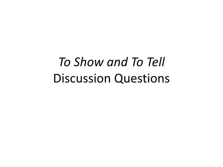 to show and to tell discussion questions