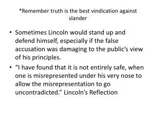 *Remember truth is the best vindication against slander