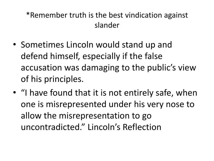 remember truth is the best vindication against slander