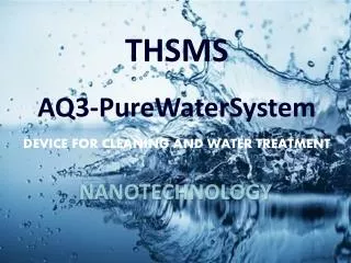 THSMS AQ3-PureWaterSystem DEVICE FOR CLEANING AND WATER TREATMENT