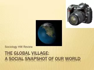 The Global Village: A Social Snapshot of Our World